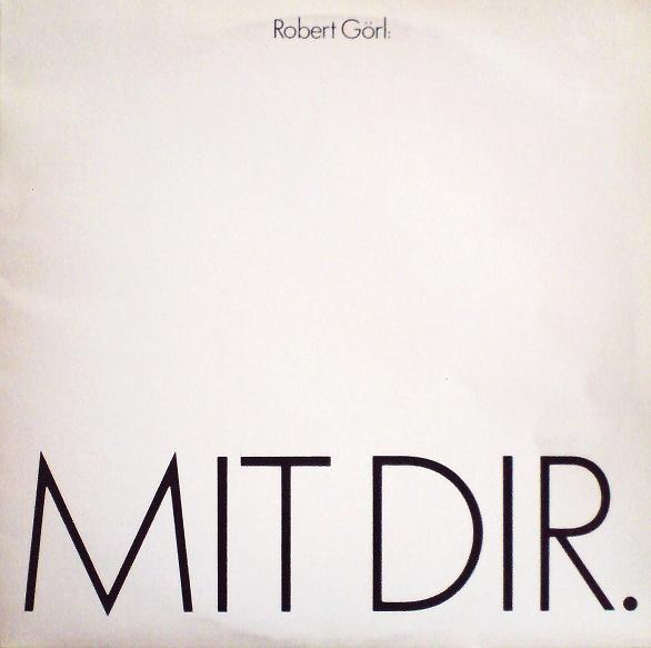 Robert Görl - Mit Dir.