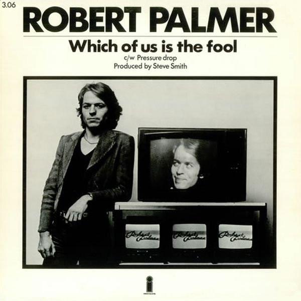 Robert Palmer - Which Of Us Is The Fool