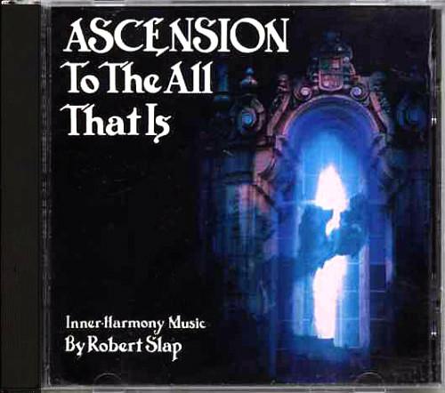 Robert Slap - Ascension To The All That Is
