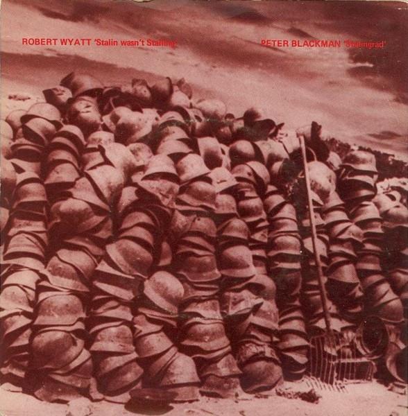 Robert Wyatt, Peter Blackman - Stalin Wasn't Stalling / Stalingrad