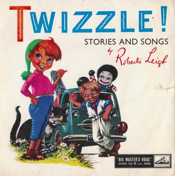 Roberta Leigh - Twizzle! (Stories And Songs By Roberta Leigh)