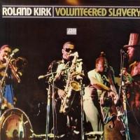 Roland Kirk - Volunteered Slavery