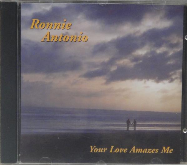 Ronnie Antonio - Your Loves Amazes Me