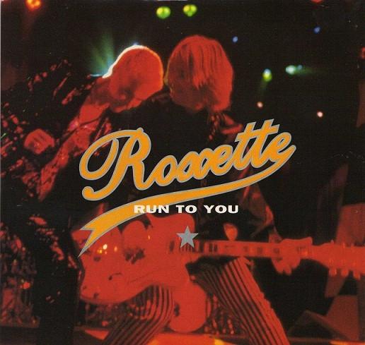 Roxette - Run To You