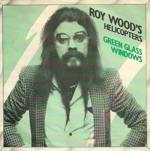 Roy Wood's Helicopters - Green Glass Windows