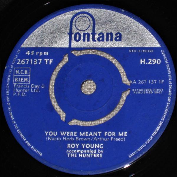 Roy Young, The Hunters - You Were Meant For Me / Plenty Of Love