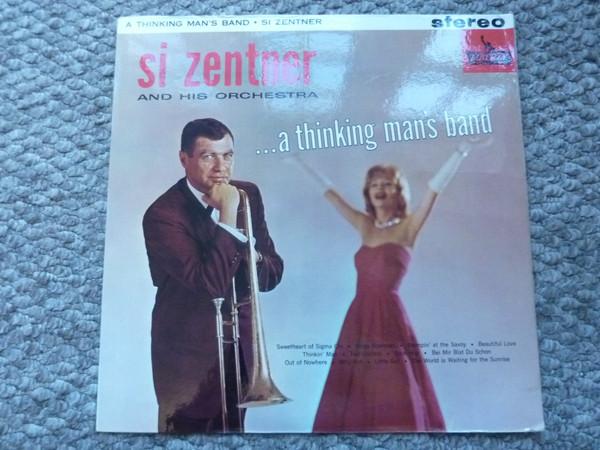 Si Zentner And His Orchestra - ...A Thinking Man's Band