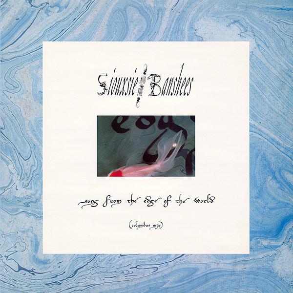 Siouxsie & The Banshees - Song From The Edge Of The World (Columbus Mix)