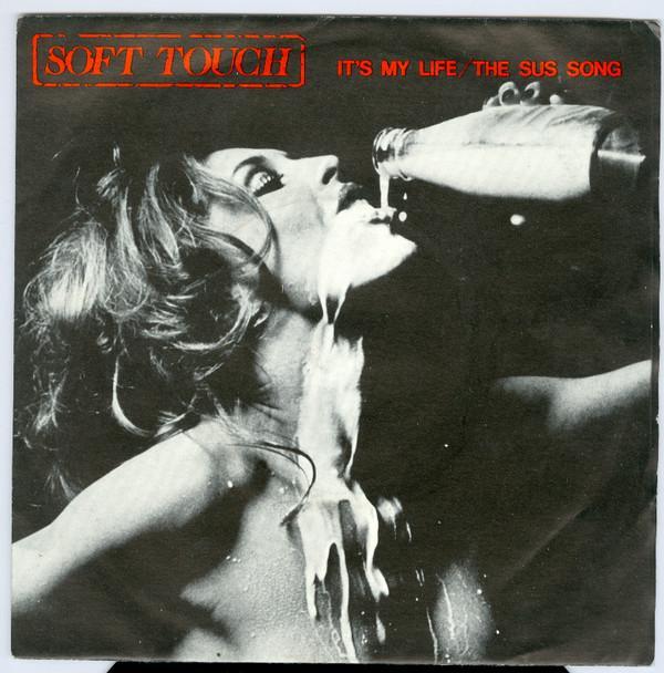 Soft Touch (6) - It's My Life / The Sus Song