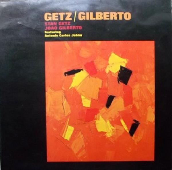 Stan Getz, João Gilberto - Getz / Gilberto