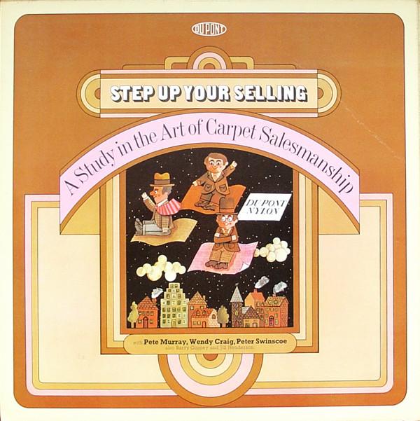  - Step Up Your Selling - A Study In The Art Of Carpet Salesmanship