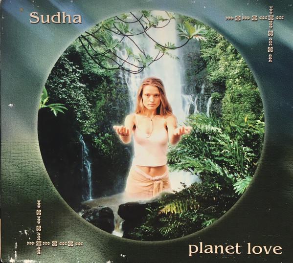 Sudha (2) - Planet Love (Sacred Chants Honoring The Earth)