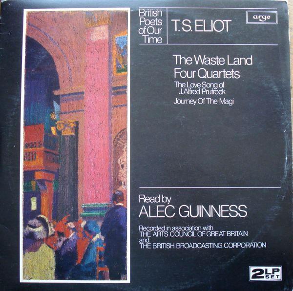 T. S. Eliot, Alec Guinness - British Poets Of Our Time - The Waste Land / Four Quartets / The Love Song Of J. Alfred Prufrock / Journey Of The Magi
