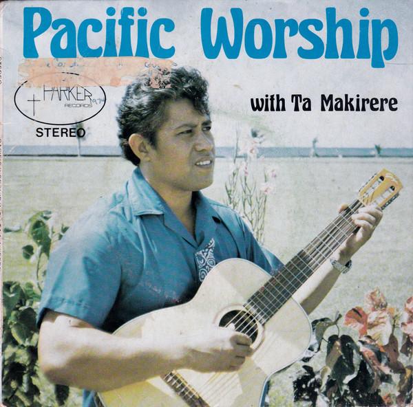 Ta Makirere - Pacific Worship