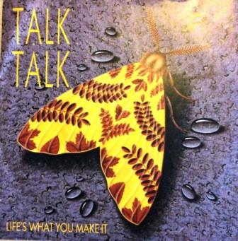 Talk Talk - Life's What You Make It