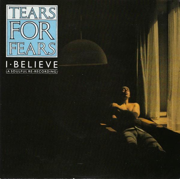 Tears For Fears - I Believe (A Soulful Re-Recording)