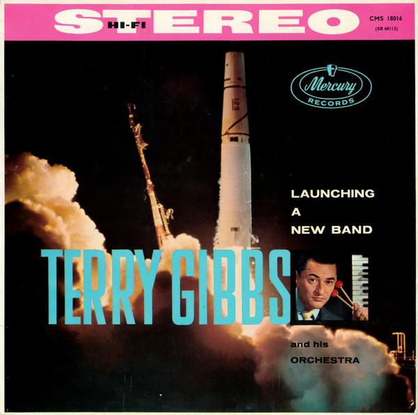 Terry Gibbs And His Orchestra - Launching A New Band