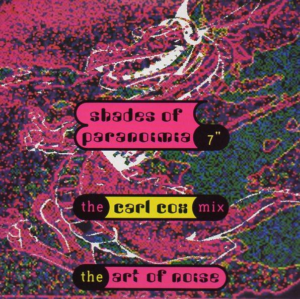 The Art Of Noise - Shades Of Paranoimia (The Carl Cox Mix)
