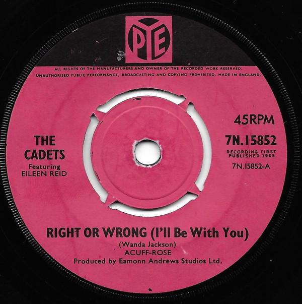 The Cadets (2), Eileen Reid (2) - Right Or Wrong (I'll Be There With You)
