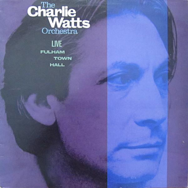 The Charlie Watts Orchestra - Live At  Fulham Town Hall