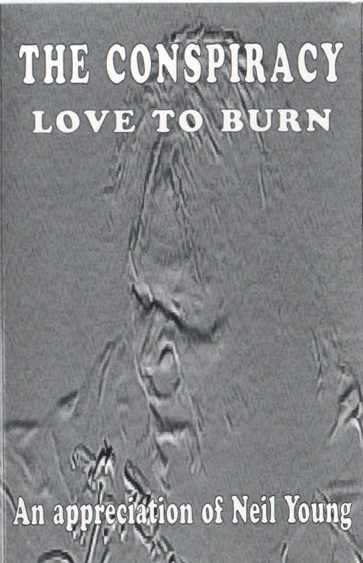 The Conspiracy  - Love To Burn (An Appreciation Of Neil Young)