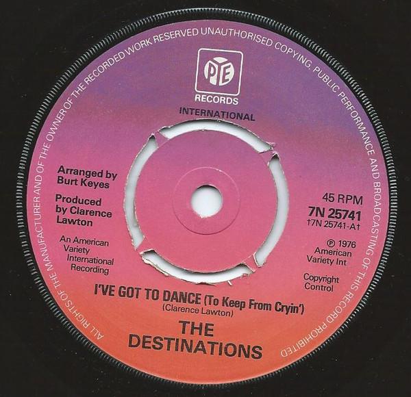 The Destinations - I've Got To Dance (To Keep From Cryin')