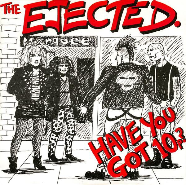 The Ejected - Have You Got 10p?