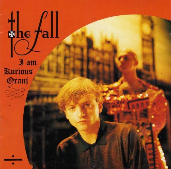 The Fall - I Am Kurious Oranj