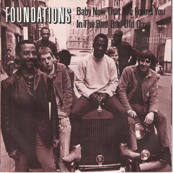 The Foundations - Baby Now That I've Found You / In The Bad Bad Old Days