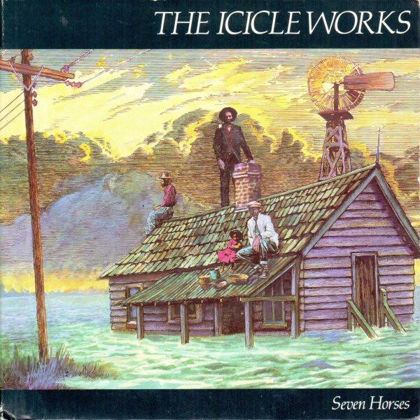 The Icicle Works - Seven Horses