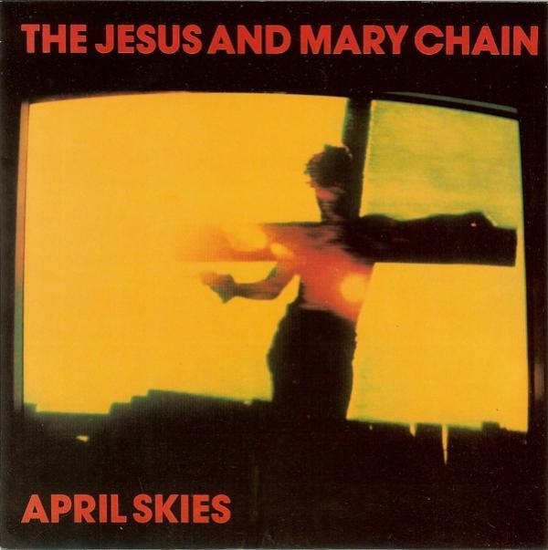 The Jesus And Mary Chain - April Skies
