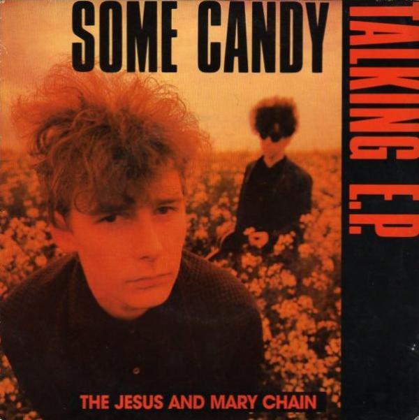 The Jesus And Mary Chain - Some Candy Talking E.P.