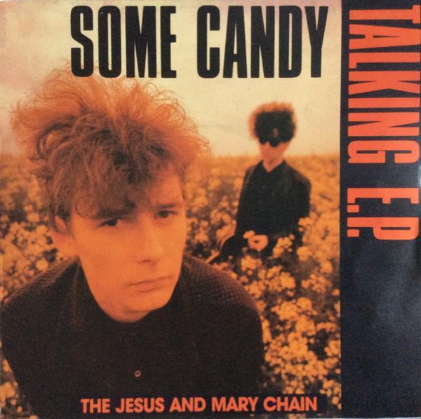 The Jesus And Mary Chain - Some Candy Talking E.P.