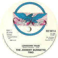 The Johnny Burnette Trio - Lonesome Train / Sweet Love On My Mind