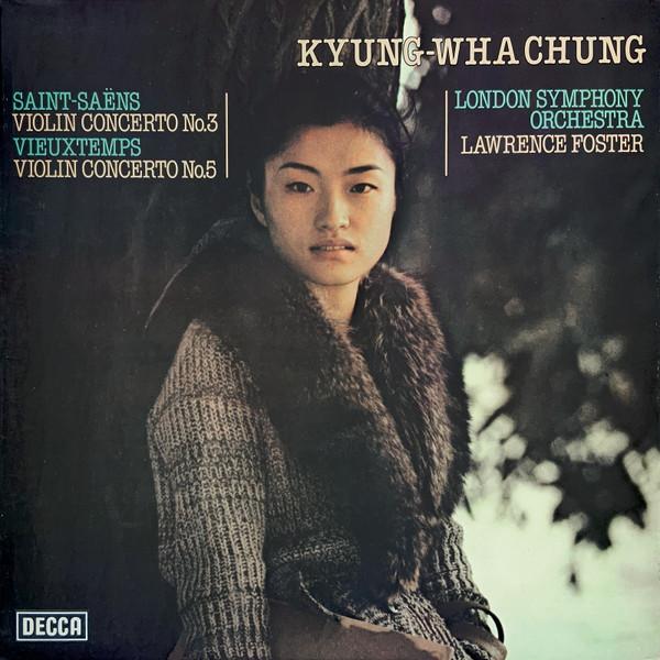 The London Symphony Orchestra, Camille Saint-Saëns, Lawrence Foster, Henri Vieuxtemps, Kyung-Wha Chung - Saint-Saëns Violin Concerto No.3, Vieuxtemps Violin Concerto No.5