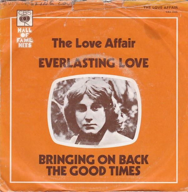 The Love Affair - Everlasting Love / Bringing On Back The Good Times