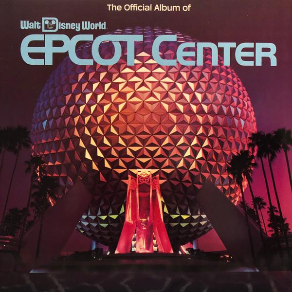  - The Official Album Of Walt Disney World Epcot Center