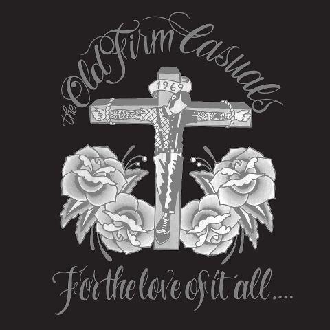 The Old Firm Casuals - For The Love Of It All....