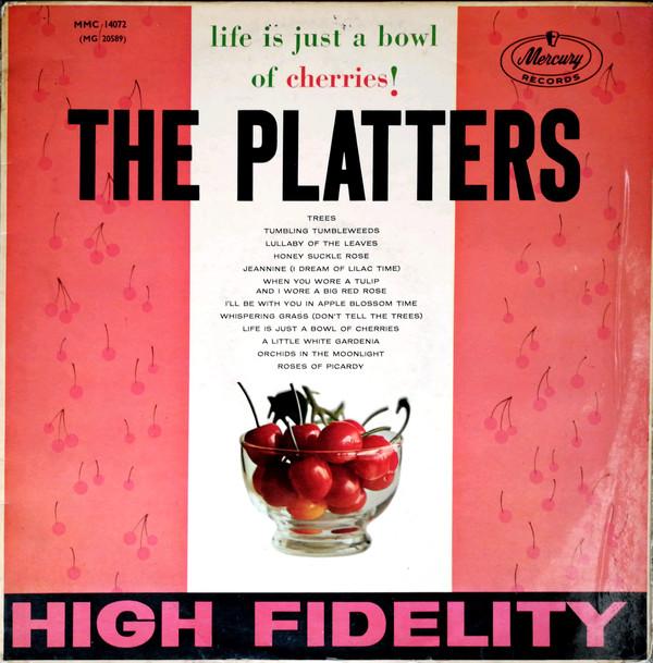The Platters - Life Is Just A Bowl Of Cherries!
