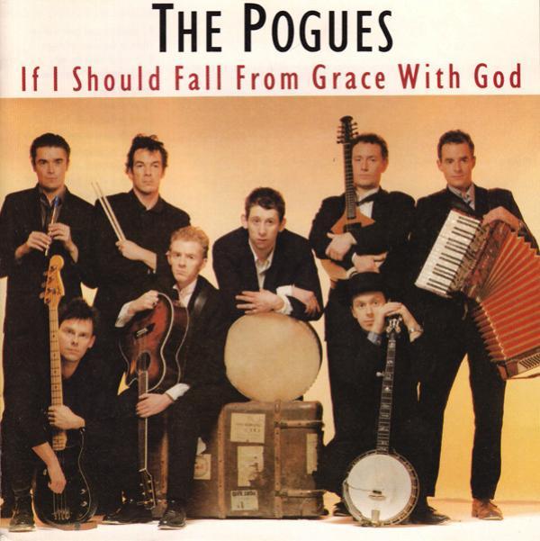 The Pogues - If I Should Fall From Grace With God