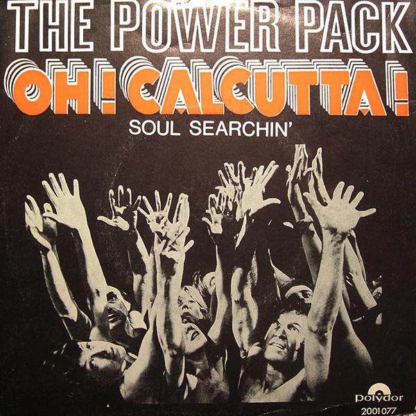 The Power Pack - Oh ! Calcutta / Soul Searchin'