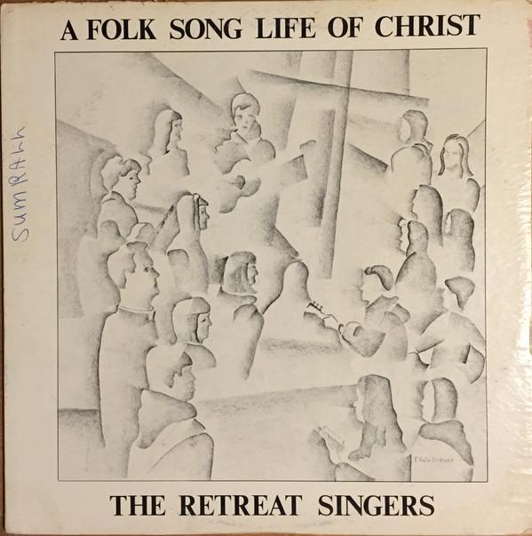 The Retreat Singers - A Folk Song Life Of Christ