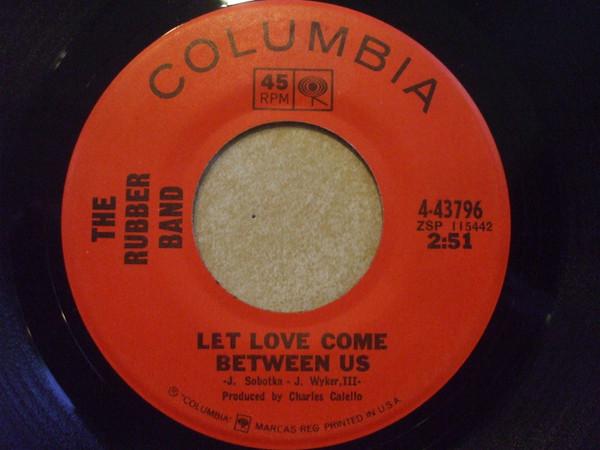 The Rubber Band (7) - Let Love Come Between Us / Charlena
