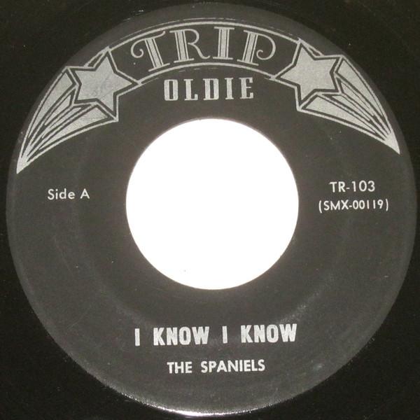 The Spaniels - I Know I Know / I Love You For Sentimental Reasons