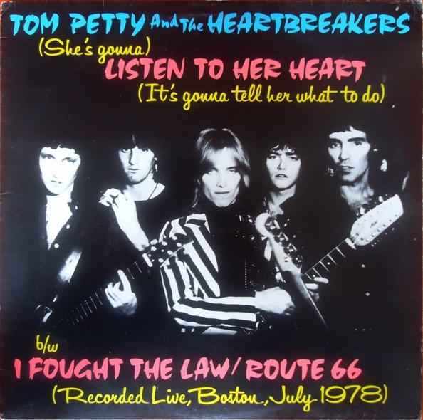 Tom Petty And The Heartbreakers - (She's Gonna) Listen To Her Heart (It's Gonna Tell Her What To Do) b/w I Fought The Law / Route 66