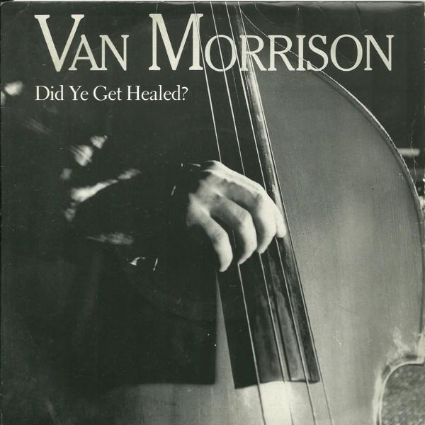 Van Morrison - Did Ye Get Healed?