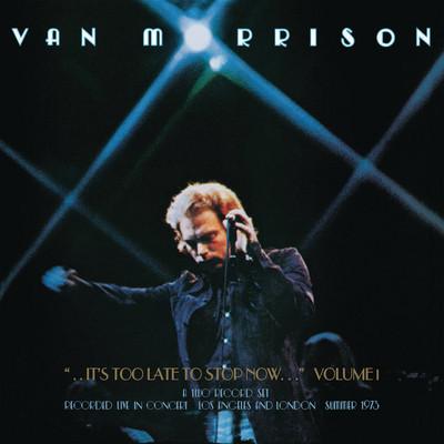 Van Morrison - It's Too Late To Stop Now  Volume I