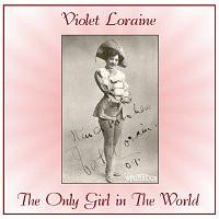 Violet Loraine - The Only Girl In The World