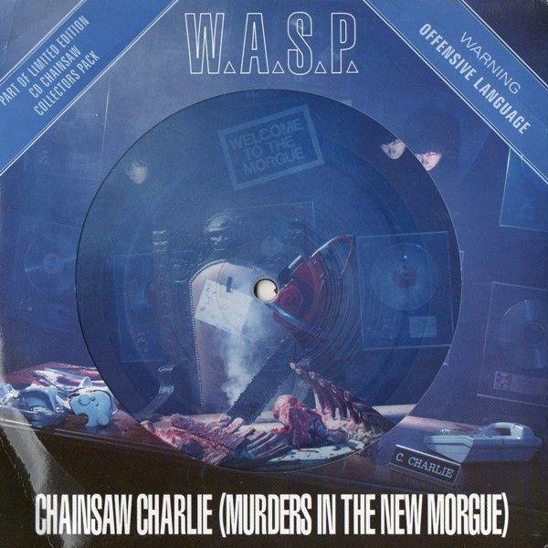 W.A.S.P. - Chainsaw Charlie (Murders In The New Morgue)