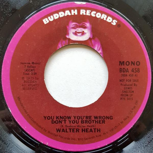 Walter Heath - You Know You're Wrong Don't You Brother